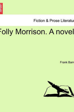 Cover of Folly Morrison. a Novel. Vol. III.