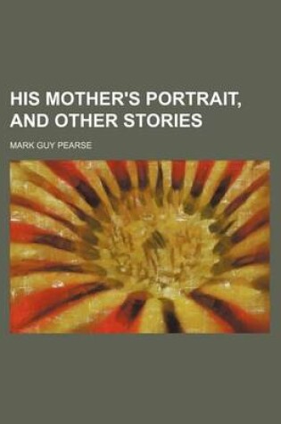 Cover of His Mother's Portrait, and Other Stories