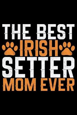 Book cover for The Best Irish Setter Mom Ever