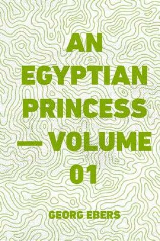 Cover of An Egyptian Princess - Volume 01