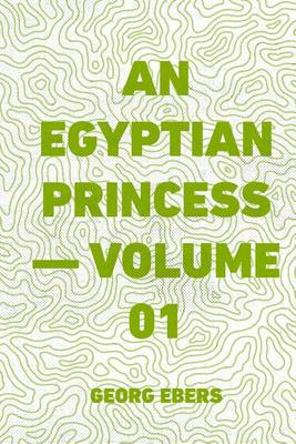 Book cover for An Egyptian Princess - Volume 01