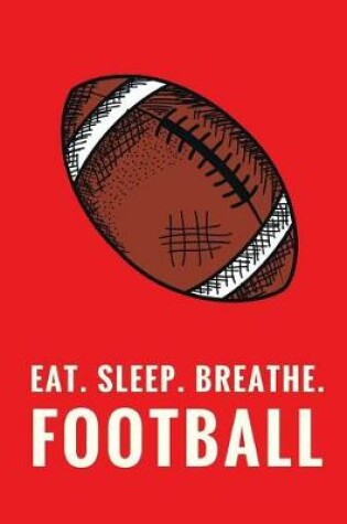 Cover of Eat. Sleep. Breathe. Football