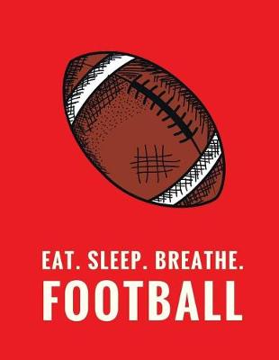Book cover for Eat. Sleep. Breathe. Football