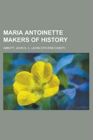 Cover of Maria Antoinette Makers of History