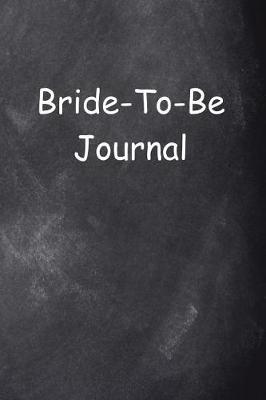 Cover of Bride-To-Be Journal Chalkboard Design