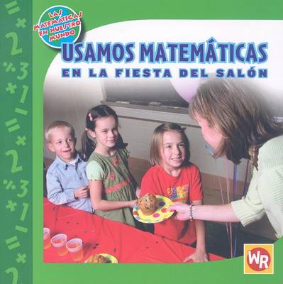 Cover of Usamos Matematicas En La Fiesta del Salon (Using Math at the Class Party)