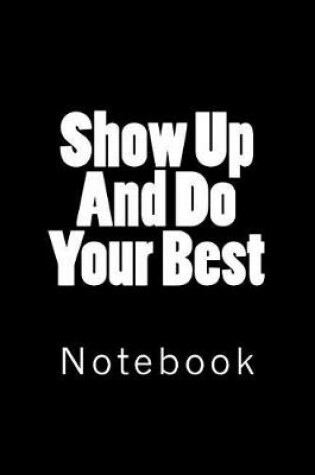 Cover of Show Up And Do Your Best