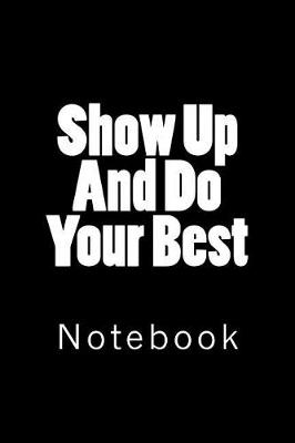 Book cover for Show Up And Do Your Best