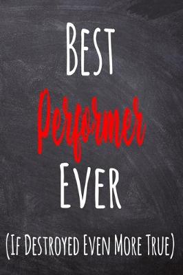 Book cover for Best Performer Ever (If Destroyed Even More True)