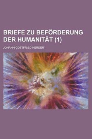 Cover of Briefe Zu Beforderung Der Humanitat (1 )