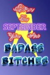 Book cover for Born In September You Are Badass Bitches