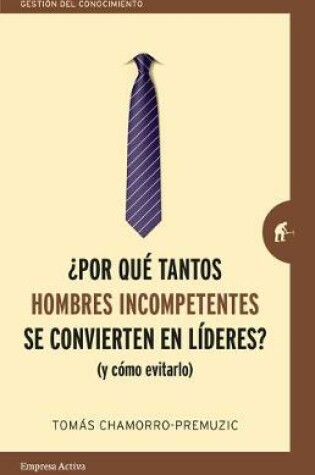 Cover of Por Que Tantos Hombres Incompetentes Se Convierten En Lideres?