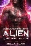 Book cover for Conquering the Alien Lord Protector