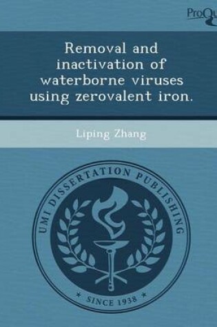 Cover of Removal and Inactivation of Waterborne Viruses Using Zerovalent Iron