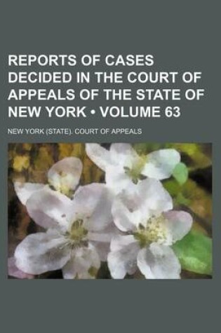 Cover of Reports of Cases Decided in the Court of Appeals of the State of New York (Volume 63)