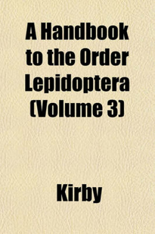 Cover of A Handbook to the Order Lepidoptera (Volume 3)