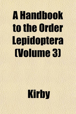 Book cover for A Handbook to the Order Lepidoptera (Volume 3)