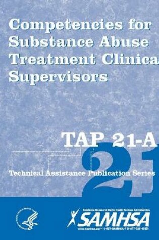 Cover of Competencies for Substance Abuse Treatment Clinical Supervisors (TAP 21-A)