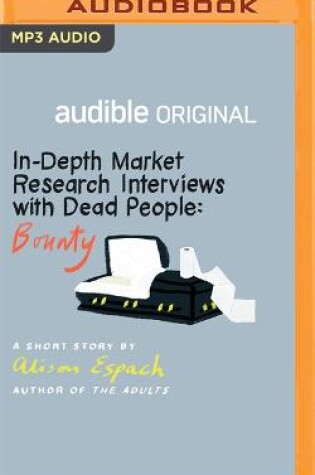 Cover of In-Depth Market Research Interviews with Dead People: Bounty