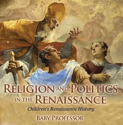 Cover of Religion and Politics in the Renaissance Children's Renaissance History