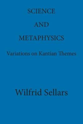 Book cover for Science and Metaphysics : Variations on Kantian Themes