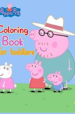 Cover of Peppa Pig Coloring Books For Toddlers