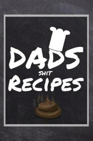 Cover of Dads Shit Recipes