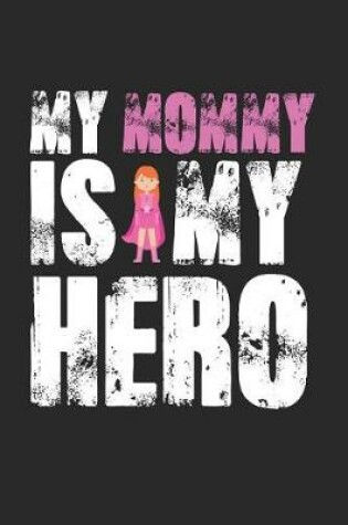 Cover of My Mommy Is My Hero