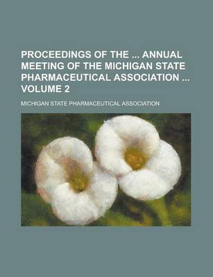 Book cover for Proceedings of the Annual Meeting of the Michigan State Pharmaceutical Association Volume 2