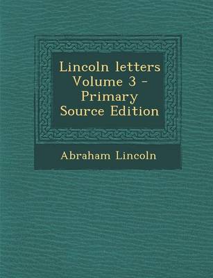 Book cover for Lincoln Letters Volume 3 - Primary Source Edition