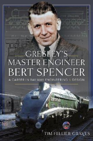 Cover of Gresley's Master Engineer, Bert Spencer