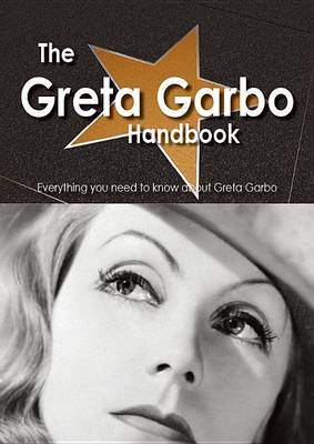 Book cover for The Greta Garbo Handbook - Everything You Need to Know about Greta Garbo