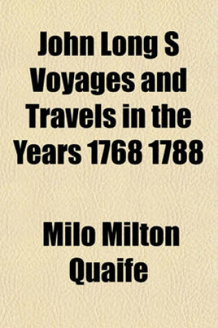 Cover of John Long S Voyages and Travels in the Years 1768 1788