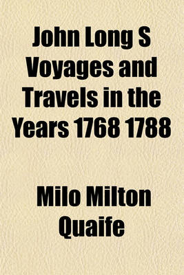 Book cover for John Long S Voyages and Travels in the Years 1768 1788