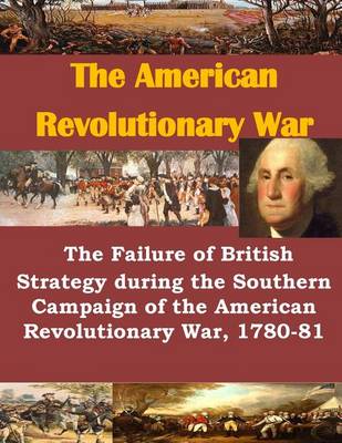Book cover for The Failure of British Strategy During the Southern Campaign of the American Revolutionary War, 1780-81