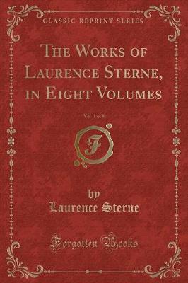 Book cover for The Works of Laurence Sterne, in Eight Volumes, Vol. 1 of 8 (Classic Reprint)