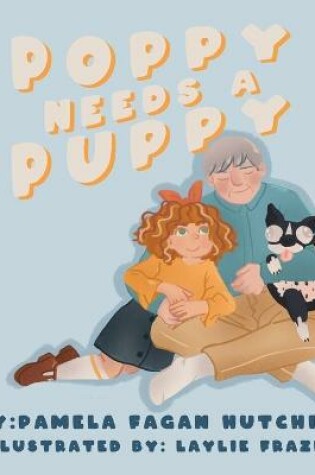 Cover of Poppy Needs a Puppy