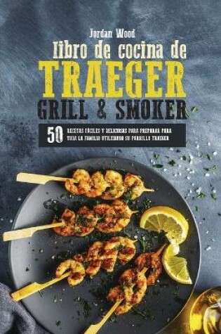 Cover of Libro de Cocina de Traeger Grill & Smoker