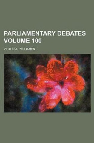 Cover of Parliamentary Debates Volume 100