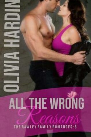 Cover of All the Wrong Reasons (The Rawley Family Romances-6)