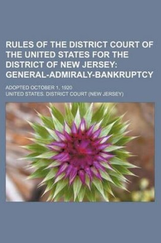 Cover of Rules of the District Court of the United States for the District of New Jersey; General-Admiraly-Bankruptcy. Adopted October 1, 1920