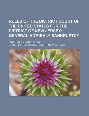 Book cover for Rules of the District Court of the United States for the District of New Jersey; General-Admiraly-Bankruptcy. Adopted October 1, 1920