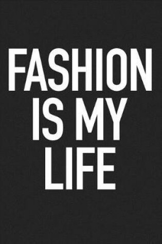 Cover of Fashion Is My Life