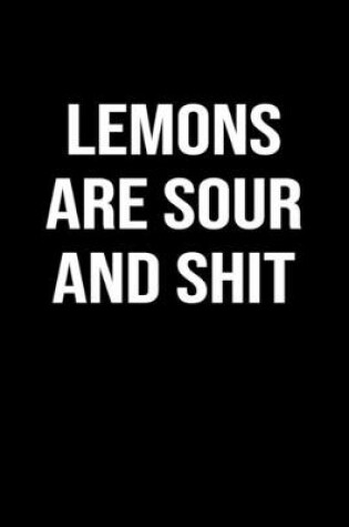 Cover of Lemons Are Sour and Shit