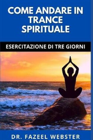 Cover of Come Andare in Trance Spirituale