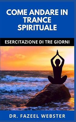 Book cover for Come Andare in Trance Spirituale