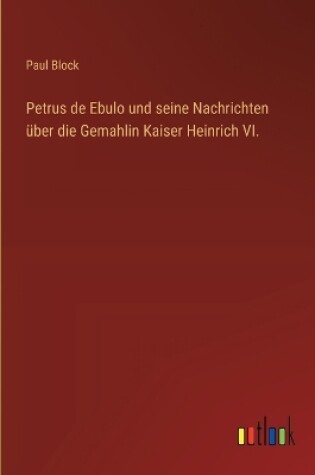 Cover of Petrus de Ebulo und seine Nachrichten über die Gemahlin Kaiser Heinrich VI.