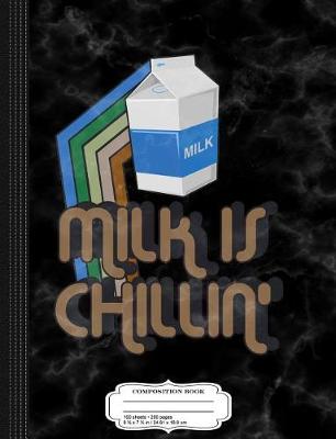 Book cover for Milk Is Chillin Retro 80's Composition Notebook