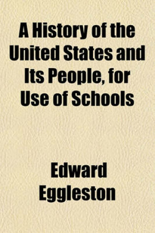 Cover of A History of the United States and Its People, for Use of Schools