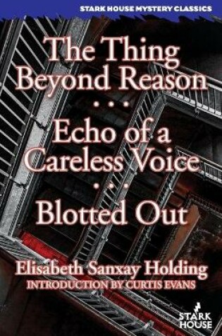 Cover of The Thing Beyond Reason / Echo of a Careless Voice / Blotted Out